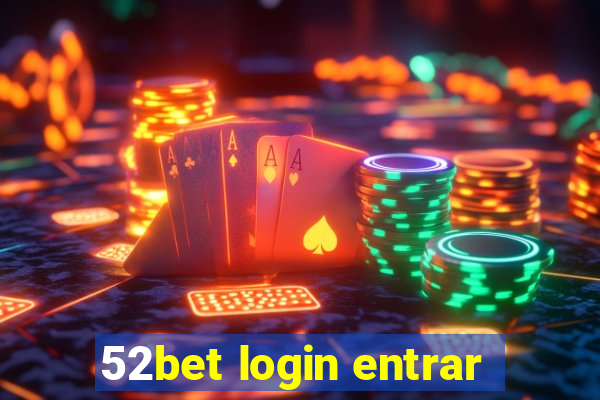52bet login entrar